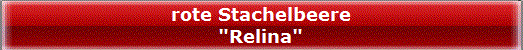 rote Stachelbeere
"Relina"